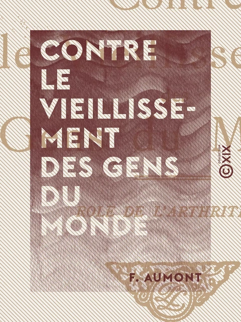 Contre le vieillissement des gens du monde - F. Aumont - Collection XIX