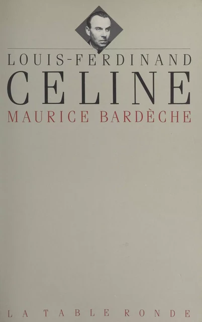 Louis-Ferdinand Céline - Maurice Bardèche - (La Table Ronde) réédition numérique FeniXX