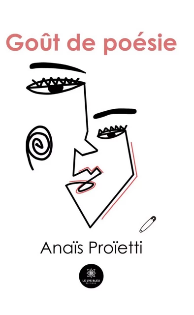 Goût de poésie - Anaïs Proïetti - Le Lys Bleu Éditions