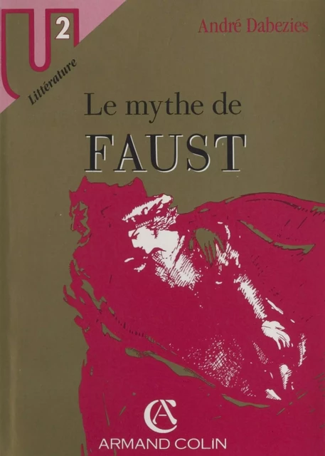 Le mythe de Faust - André Dabezies - (Armand Colin) réédition numérique FeniXX