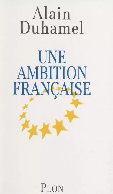 Une ambition française - Alain Duhamel - Plon (réédition numérique FeniXX)