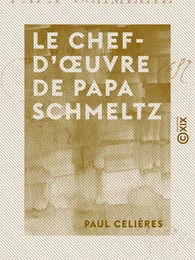 Le Chef-d'œuvre de Papa Schmeltz