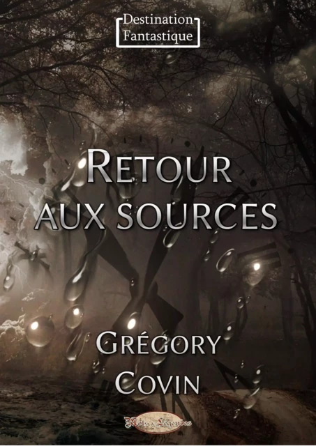 Retour aux sources - Grégory Covin - Mots & Légendes