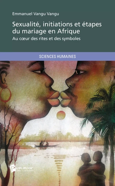 Sexualité, initiations et étapes du mariage en Afrique - Emmanuel Vangu Vangu - Publibook