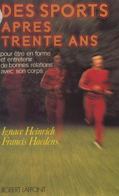 Des sports après trente ans - Francis Haedens, Ignace Heinrich - Robert Laffont (réédition numérique FeniXX)