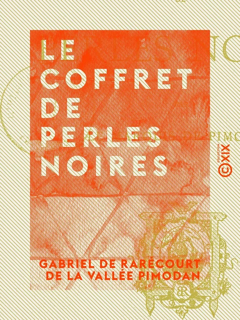 Le Coffret de perles noires - Gabriel de Rarécourt de la Vallée Pimodan - Collection XIX