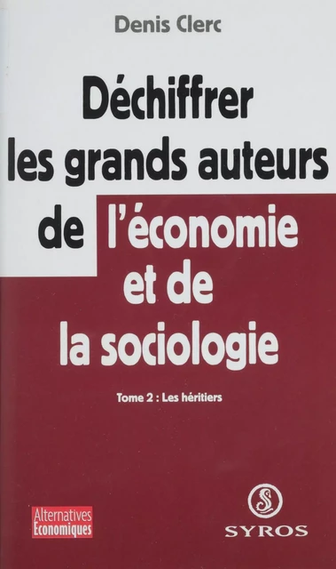 Déchiffrer les grands auteurs de l'économie et de la sociologie (2) - Denis Clerc - La Découverte (réédition numérique FeniXX)