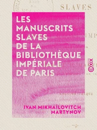 Les Manuscrits slaves de la Bibliothèque impériale de Paris