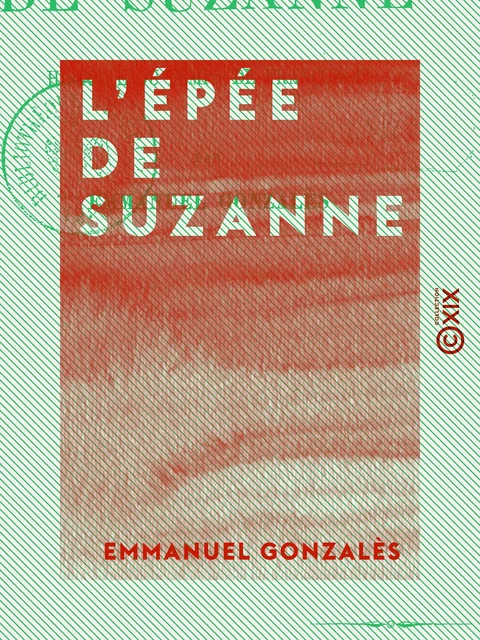 L'Épée de Suzanne - Histoire du temps de François Ier - Emmanuel Gonzalès - Collection XIX