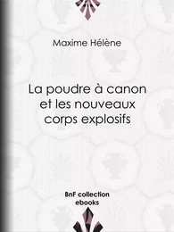 La Poudre à canon et les nouveaux corps explosifs