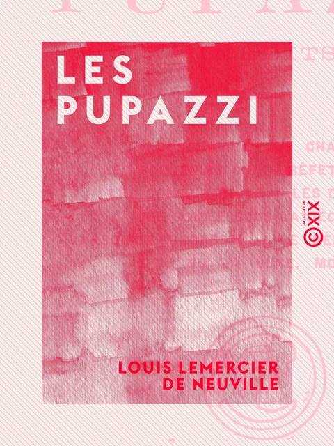 Les Pupazzi - Louis Lemercier de Neuville - Collection XIX