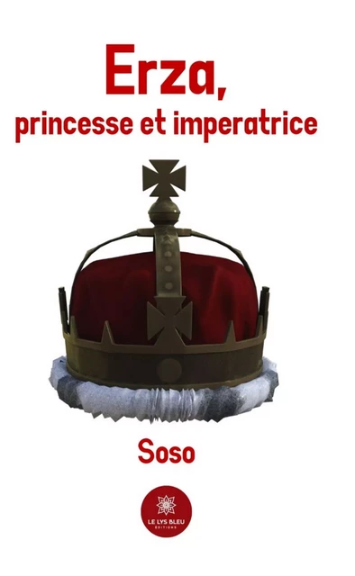 Erza, princesse et impératrice -  Soso - Le Lys Bleu Éditions