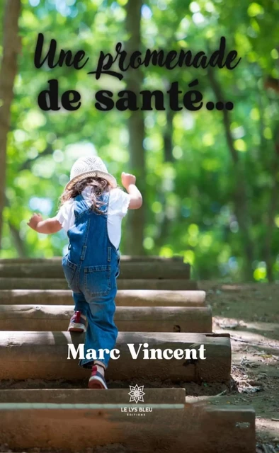 Une promenade de santé… - Marc Vincent - Le Lys Bleu Éditions