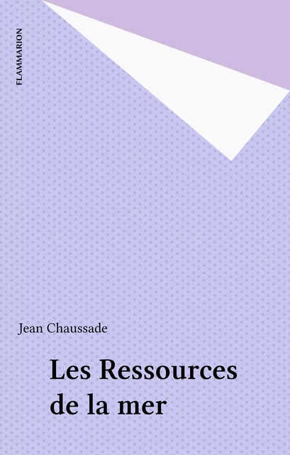 Les Ressources de la mer - Jean Chaussade - Flammarion (réédition numérique FeniXX)