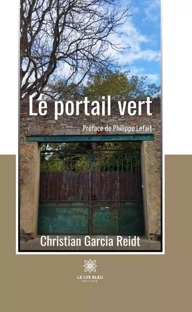 Le portail vert - Christian Garcia Reidt - Le Lys Bleu Éditions