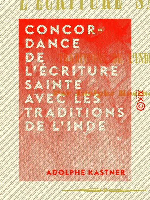 Concordance de l'Écriture sainte avec les traditions de l'Inde - Adolphe Kastner - Collection XIX