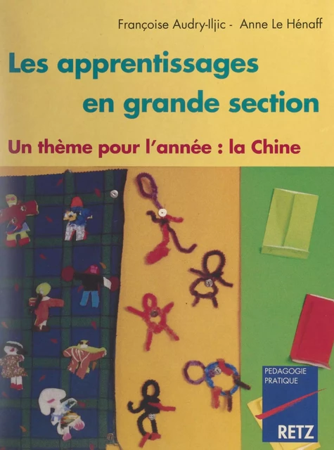 Les apprentissages en grande section - Françoise Audry-Iljic, Anne Le Hénaff - (Retz) réédition numérique FeniXX