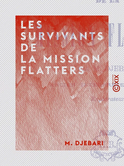 Les Survivants de la Mission Flatters - M. Djebari - Collection XIX