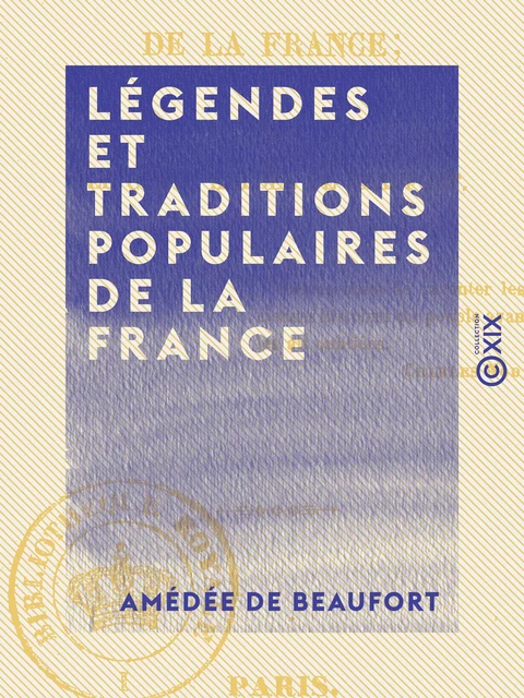 Légendes et Traditions populaires de la France - Amédée de Beaufort - Collection XIX