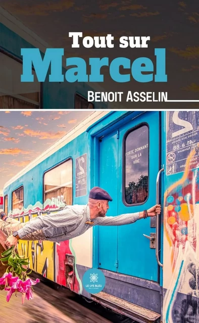 Tout sur Marcel - Benoit Asselin - Le Lys Bleu Éditions