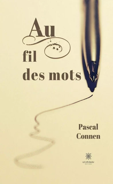 Au fil des mots - Pascal Connen - Le Lys Bleu Éditions