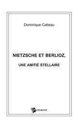 Nietzsche et Berlioz, une amitié stellaire