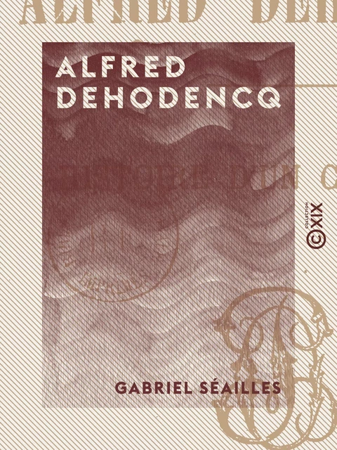 Alfred Dehodencq - Gabriel Séailles - Collection XIX