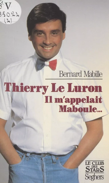 Thierry Le Luron m'appelait Maboule - Bernard Mabille - Seghers (réédition numérique FeniXX)