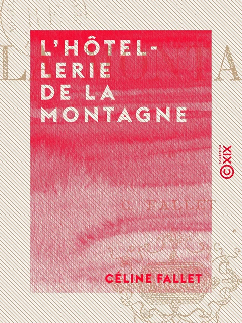 L'Hôtellerie de la montagne - Céline Fallet - Collection XIX