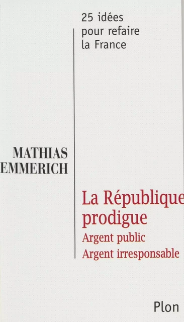 La République prodigue - Mathias Emmerich - Plon (réédition numérique FeniXX)