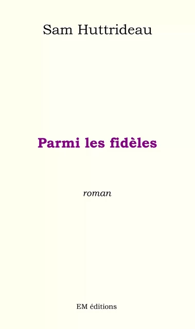 Parmi les fidèles - Sam Huttrideau - Ella Éditions