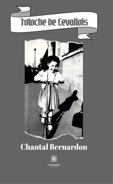 Totoche de Levallois - Chantal Bernardon - Le Lys Bleu Éditions