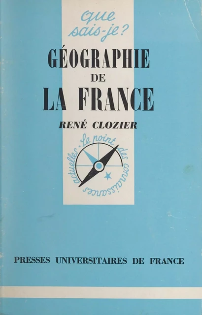 Géographie de la France - René Clozier - (Presses universitaires de France) réédition numérique FeniXX