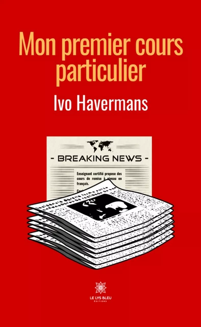 Mon premier cours particulier - Ivo Havermans - Le Lys Bleu Éditions