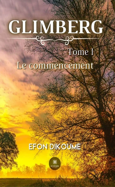 Glimberg - Tome 1 - Efon Dikoume - Le Lys Bleu Éditions