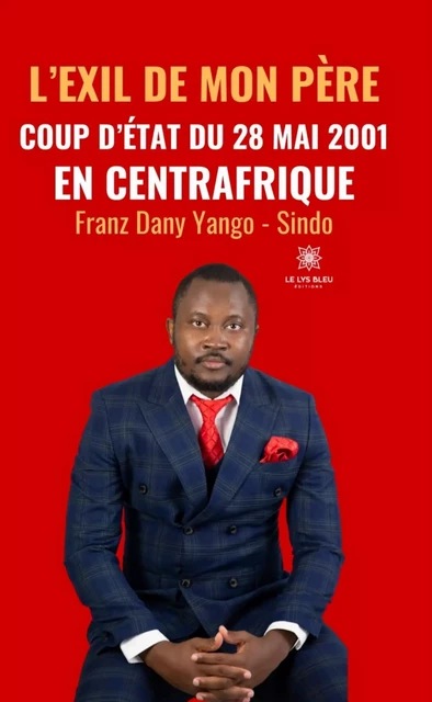 L’exil de mon père - Franz Dany Yango - Sindo - Le Lys Bleu Éditions