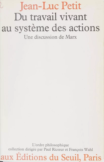 Du travail vivant au système des actions - Jean-Luc Petit - Seuil (réédition numérique FeniXX)