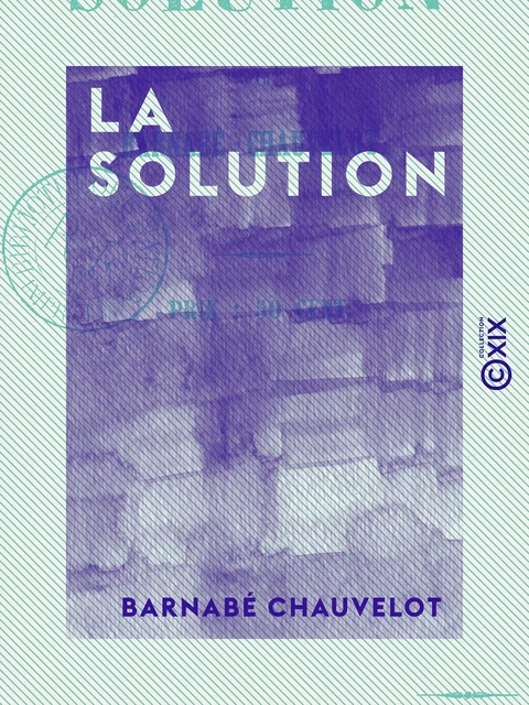 La Solution - Barnabé Chauvelot - Collection XIX