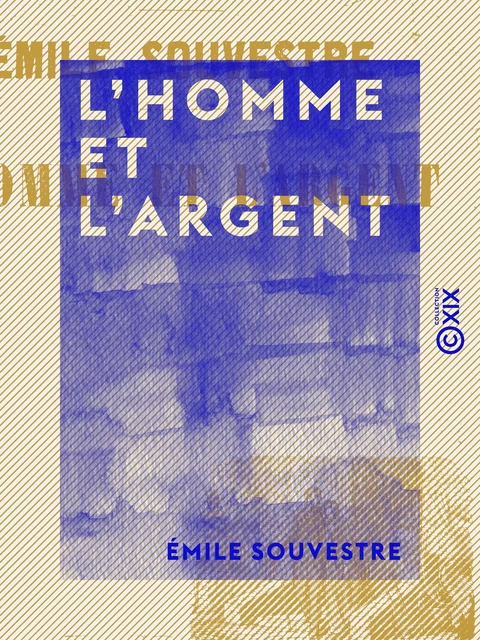 L'Homme et l'Argent - Émile Souvestre - Collection XIX