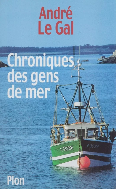 Chroniques des gens de mer - André Le Gal - Plon (réédition numérique FeniXX)