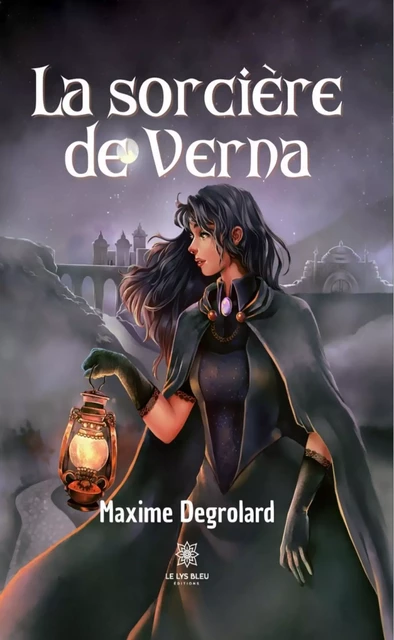 La sorcière de Verna - Maxime Degrolard - Le Lys Bleu Éditions