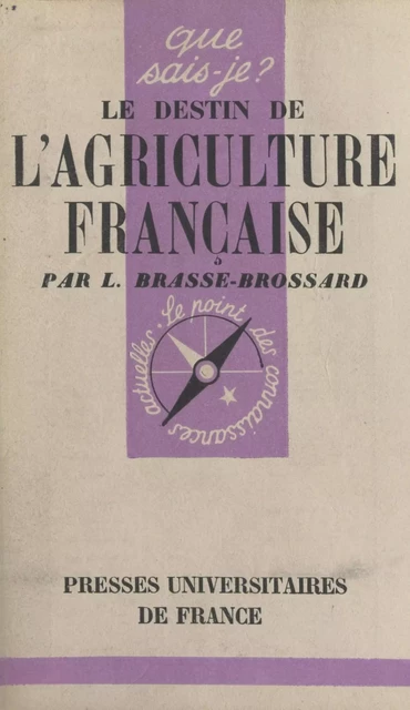 Le destin de l'agriculture française - Lucien Brasse-Brossard - (Presses universitaires de France) réédition numérique FeniXX