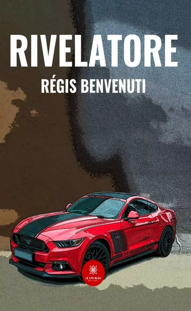 Rivelatore - Régis Benvenuti - Le Lys Bleu Éditions