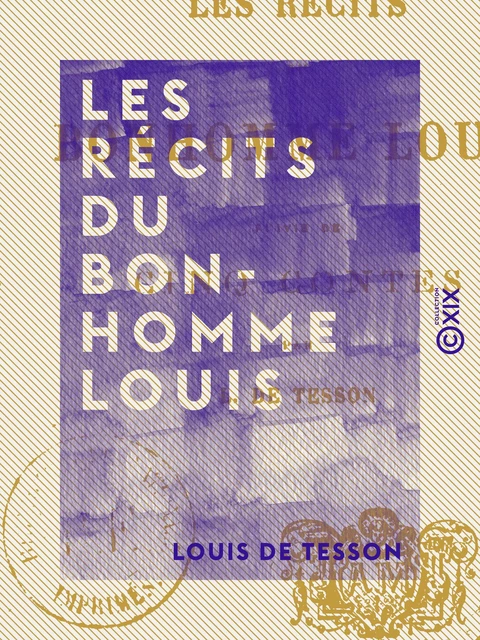 Les Récits du bonhomme Louis - Louis de Tesson - Collection XIX