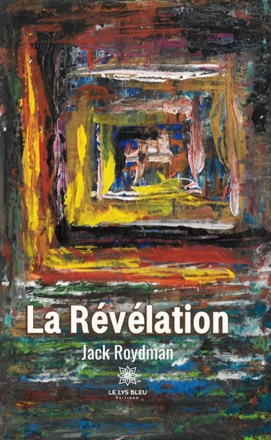 La Révélation - Jack Roydman - Le Lys Bleu Éditions