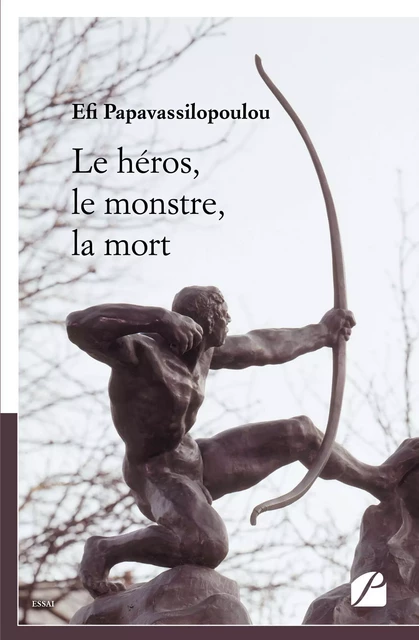 Le héros, le monstre, la mort - Efi Papavassilopoulou - Editions du Panthéon