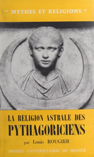 La religion astrale des Pythagoriciens - Louis Rougier - (Presses universitaires de France) réédition numérique FeniXX