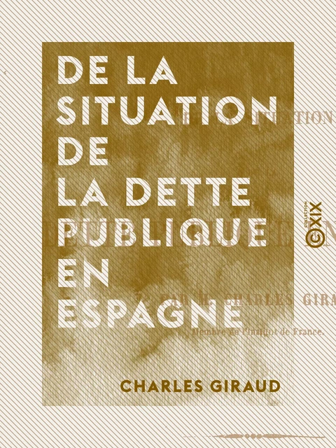 De la situation de la dette publique en Espagne - Charles Giraud - Collection XIX