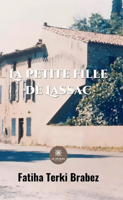 La petite fille de Lassac - Fatiha Terki Brabez - Le Lys Bleu Éditions