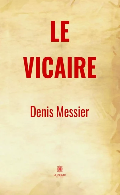 Le vicaire - Denis Messier - Le Lys Bleu Éditions